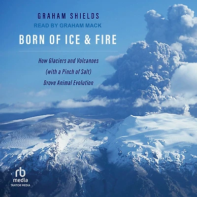 Born of Ice and Fire: How Glaciers Volcanoes (with a Pinch Salt) Drove Animal Evolution