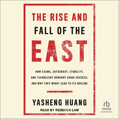 the Rise and Fall of EAST: How Exams, Autocracy, Stability, Technology Brought China Success, Why They Might Lead to Its Decline