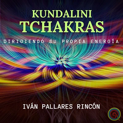 KUNDALINI TCHAKRAS: DIRIGIENDO SU PROPIA ENERGÍA