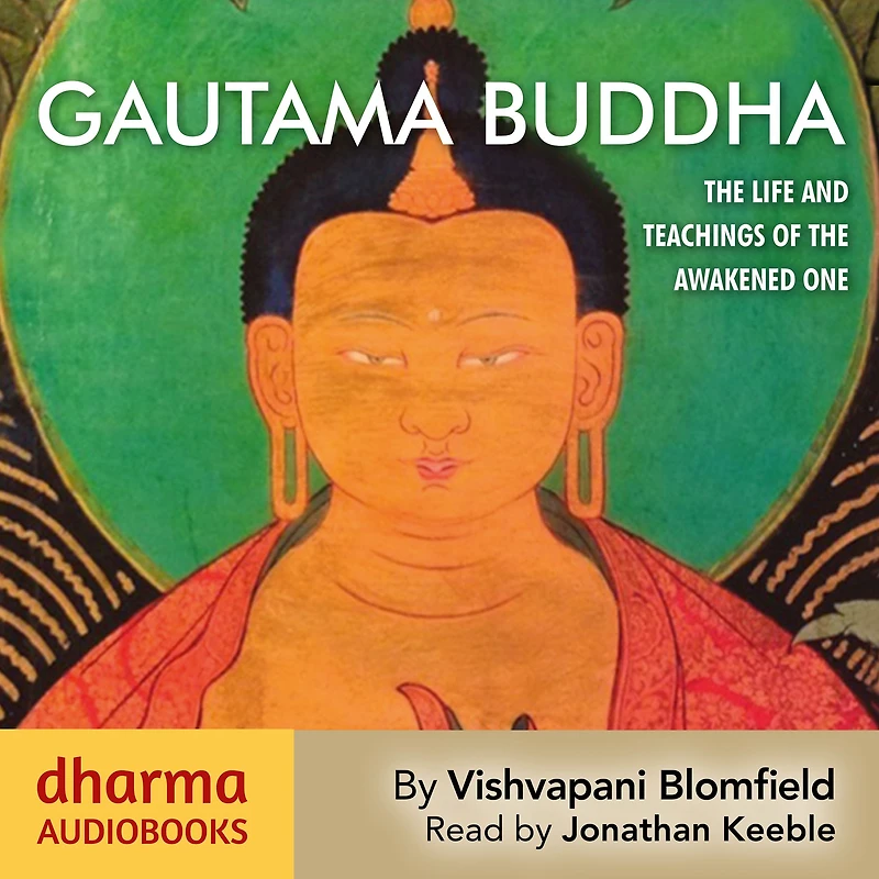 Gautama Buddha: The Life and Teachings of Awakened One