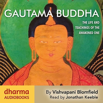 Gautama Buddha: The Life and Teachings of Awakened One