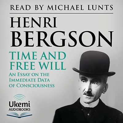 Time and Free Will: An Essay on the Immediate Data of Consciousness
