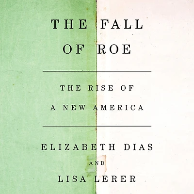 The Fall of Roe: Rise a New America