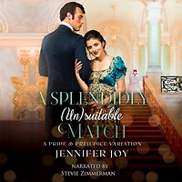 A Splendidly (Un)suitable Match: A Pride & Prejudice Variation