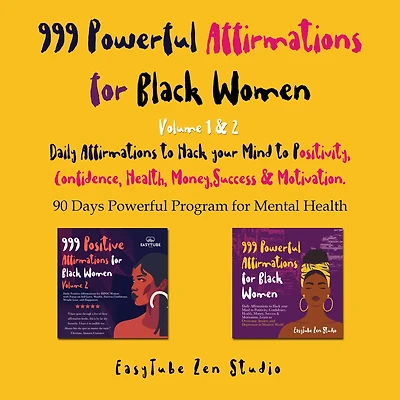 999 Powerful Affirmations for Black Women: Volume 1 & 2 Daily Affirmations to Hack your Mind to Positivity, Confidence, Health, Money,Success & Motivation.90 Days Powerful Program for Mental Health