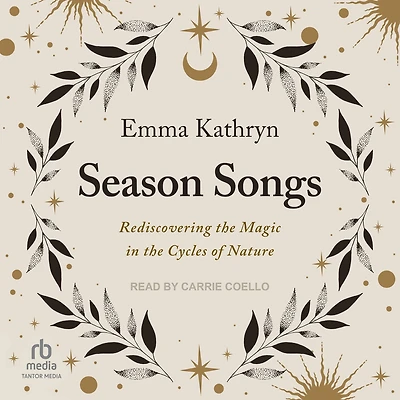 Season Songs: Rediscovering the Magic Cycles of Nature