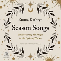 Season Songs: Rediscovering the Magic Cycles of Nature