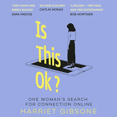 Is This OK?: One Woman's Search For Connection Online