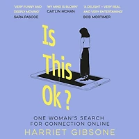 Is This OK?: One Woman's Search For Connection Online