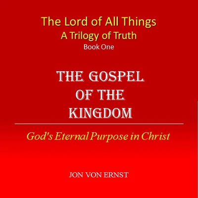 The Gospel of the Kingdom: God's Eternal Purpose in Christ