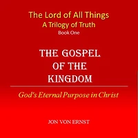 The Gospel of the Kingdom: God's Eternal Purpose in Christ