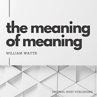 The Meaning Of Meaning: An Exploration of the Paradoxical Nature of Life's Significance