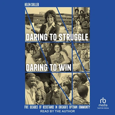 Daring to Struggle, Win: Five Decades of Resistance Chicago's Uptown Community