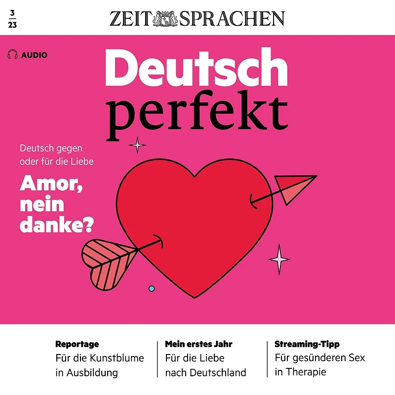 Deutsch lernen Audio - Amor, nein danke?: Deutsch perfekt Audio 03/2023 - Deutsch gegen oder für die Liebe