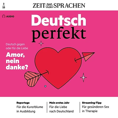 Deutsch lernen Audio - Amor, nein danke?: Deutsch perfekt Audio 03/2023 - Deutsch gegen oder für die Liebe
