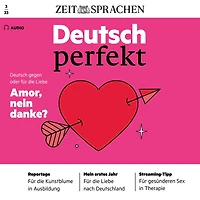 Deutsch lernen Audio - Amor, nein danke?: Deutsch perfekt Audio 03/2023 - Deutsch gegen oder für die Liebe
