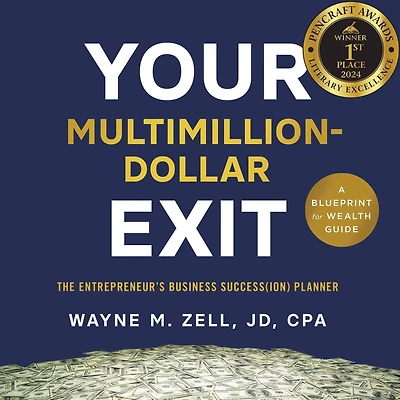 Your Multimillion-Dollar Exit: The Entrepreneur's Business Success(ion) Planner: A Blueprint for Wealth Guide