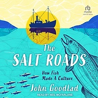 The Salt Roads: How Fish Made a Culture