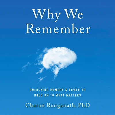 Why We Remember: Unlocking Memory's Power to Hold on What Matters