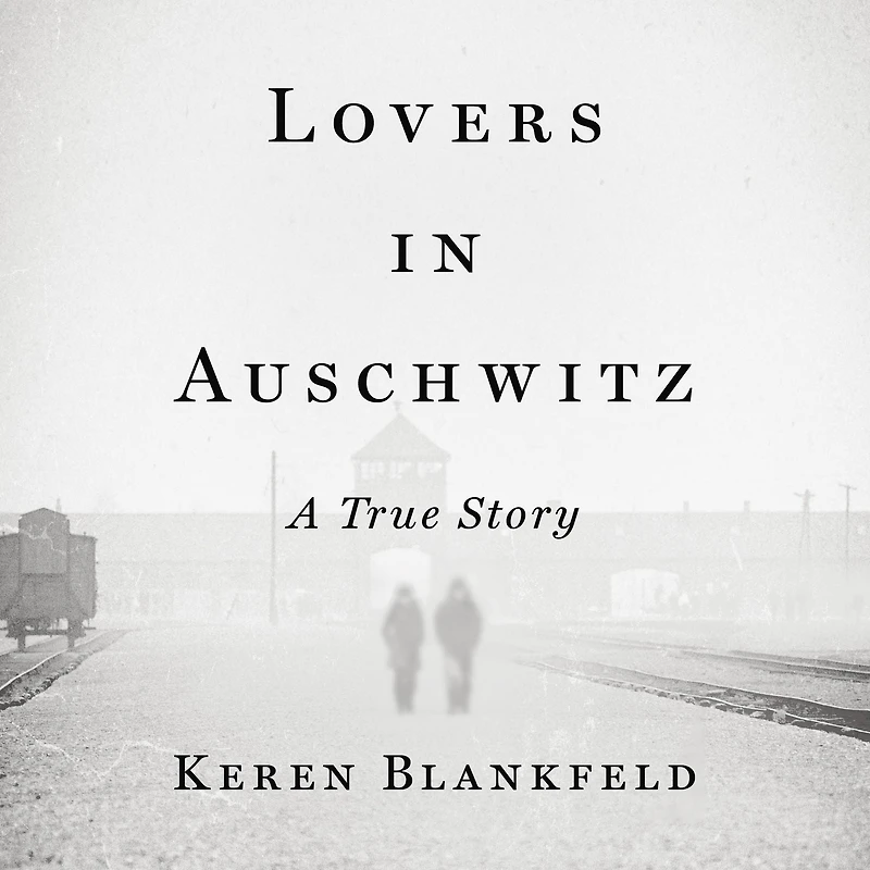 Lovers Auschwitz: A True Story
