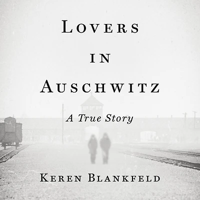 Lovers Auschwitz: A True Story
