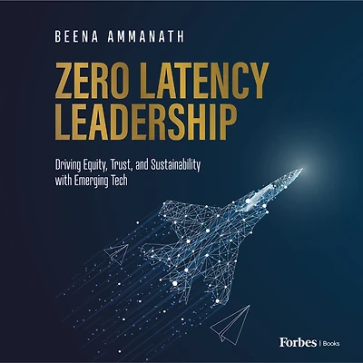 Zero Latency Leadership: Driving Equity, Trust, and Sustainability with Emerging Tech