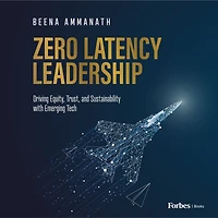 Zero Latency Leadership: Driving Equity, Trust, and Sustainability with Emerging Tech