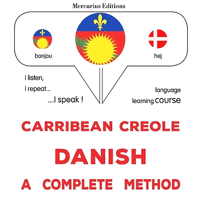 Kreyòl Karayib - Danish: yon metòd konplè: Carribean Creole - Danish : a complete method