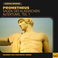Prometheus (Sagen des klassischen Altertums, Teil 1)