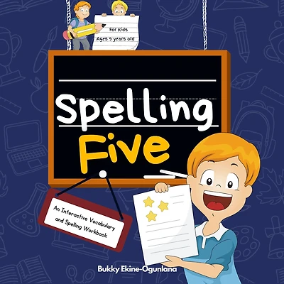 Spelling Five: An Interactive Vocabulary and Workbook for 9-Year-Olds (With AudioBook Lessons)