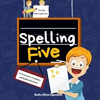 Spelling Five: An Interactive Vocabulary and Workbook for 9-Year-Olds (With AudioBook Lessons)