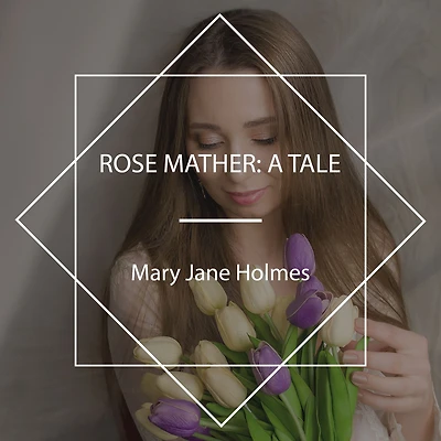 Rose Mather: A Tale