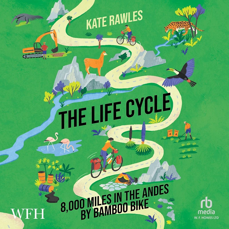 the Life Cycle: 8,000 Miles Andes by Bamboo Bike