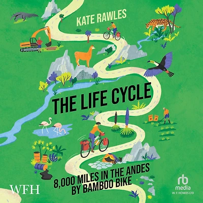 the Life Cycle: 8,000 Miles Andes by Bamboo Bike