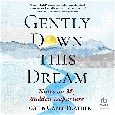 Gently Down This Dream: Notes on My Sudden Departure