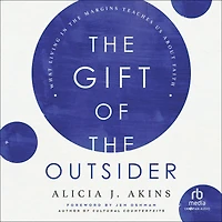 the Gift of Outsider: What Living Margins Teaches Us About Faith