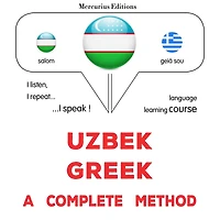 O'zbekcha - yunoncha: to'liq usul: Uzbek - Greek : a complete method