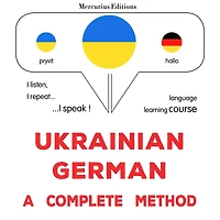 Ukrayins¿ko-nimets¿ka: povnyy metod: Ukrainian - German : a complete method