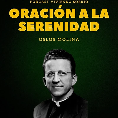 La oración a la serenidad: Podcast Alcohólicos Anónimos