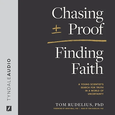 Chasing Proof, Finding Faith: a Young Scientist's Search for Truth World of Uncertainty