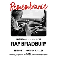 Remembrance: Selected Correspondence of Ray Bradbury