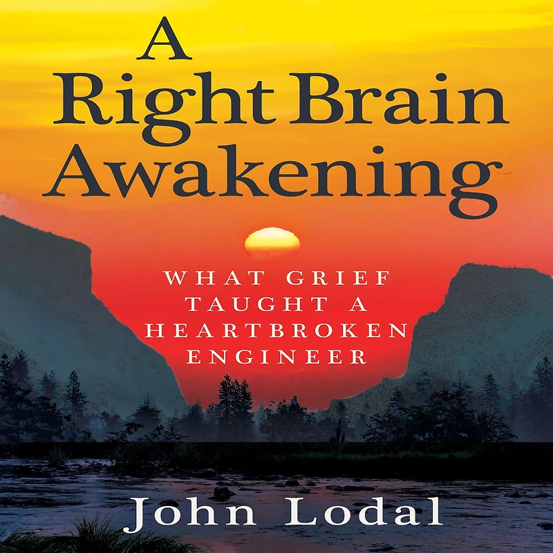 a Right Brain Awakening: What Grief Taught Heartbroken Engineer