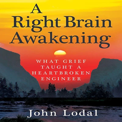 a Right Brain Awakening: What Grief Taught Heartbroken Engineer