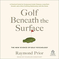 Golf Beneath the Surface: The New Science of Golf Psychology