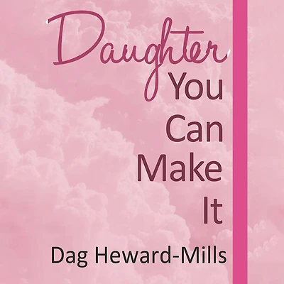 Daughter You Can Make It (Christian Life, #4)