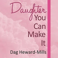 Daughter You Can Make It (Christian Life, #4)