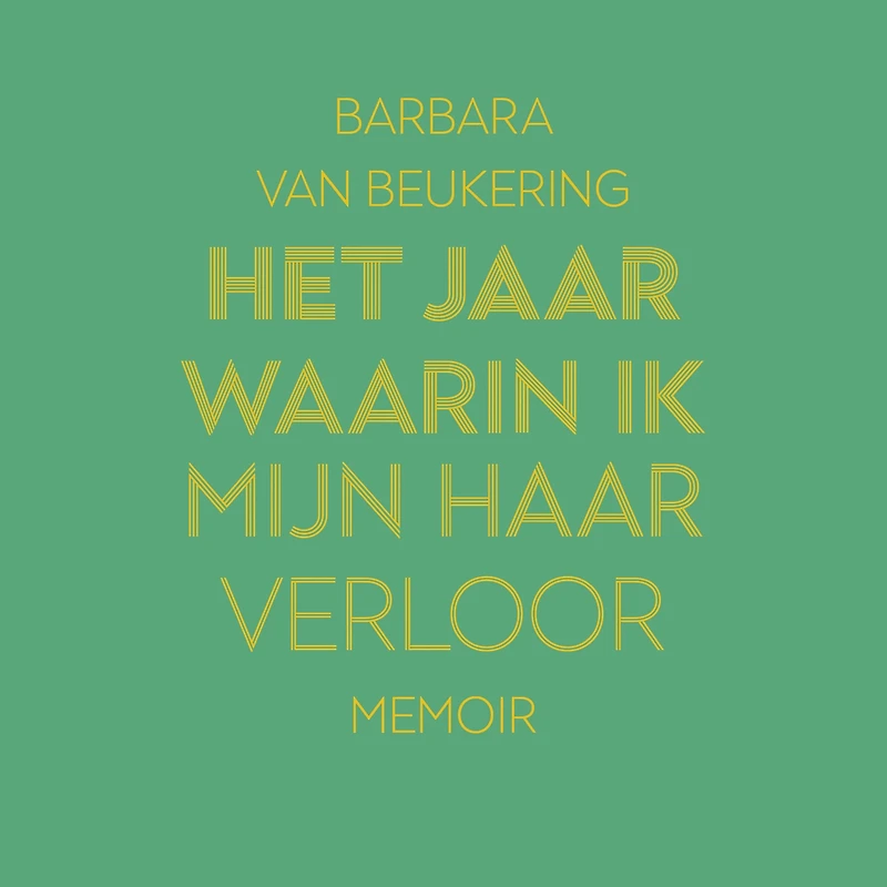 Het jaar waarin ik mijn haar verloor: Memoir