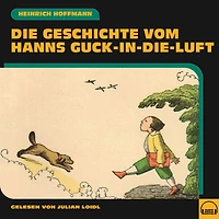 Die Geschichte vom Hanns Guck-in-die-Luft
