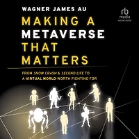 Making A Metaverse That Matters: From Snow Crash & Second Life to Virtual World Worth Fighting For