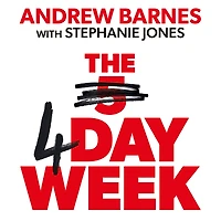 The 4 Day Week: How the Flexible Work Revolution Can Increase Productivity, Profitability and Well-being, and Create a Sustainable Future